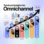 Trends and Insights into Omnichannel